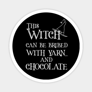 This Witch Can Be Bribed with Yarn...and Chocolate Magnet